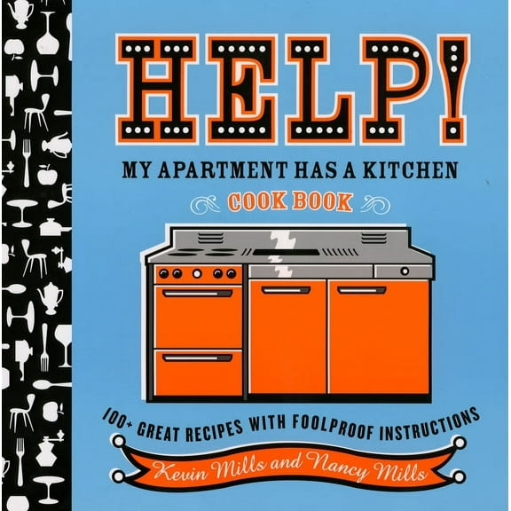 Help! My Apartment Has a Kitchen Cookbook: 100   Great Recipes with Foolproof Instructions, (Paperback)