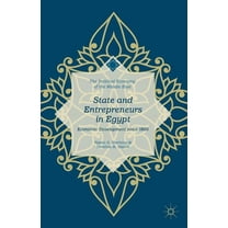 Political Economy of the Middle East State and Entrepreneurs in Egypt: Economic Development Since 1805, (Hardcover)