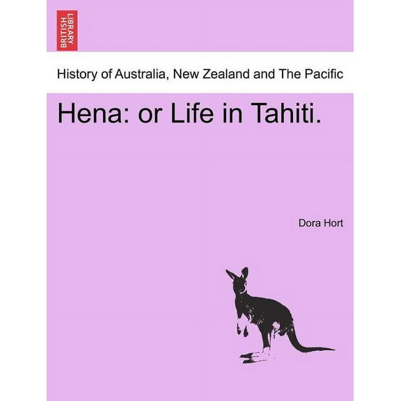 Hena : Or Life in Tahiti.