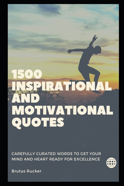 Inspiring Motivational Quotes: 1500 Inspirational and Motivational ...