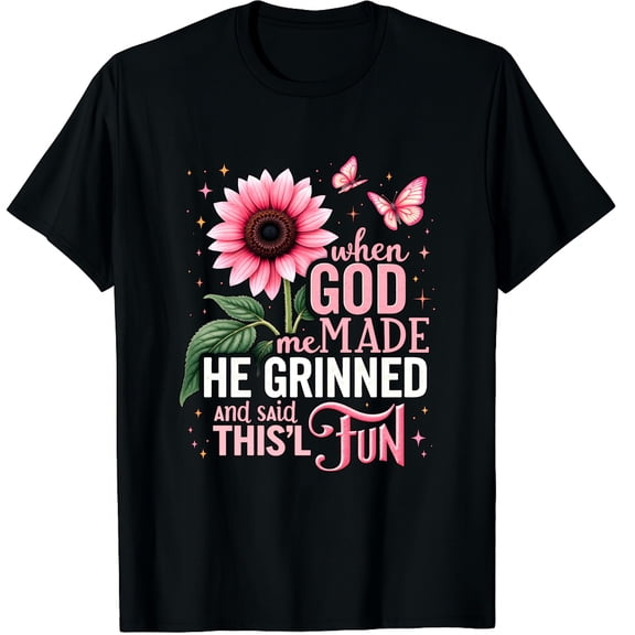 When God Made Me He Grinned Said This'll Be Fun Sarcastic Graphic Crew Neck Short Sleeve T-Shirts (Men's, Women's)