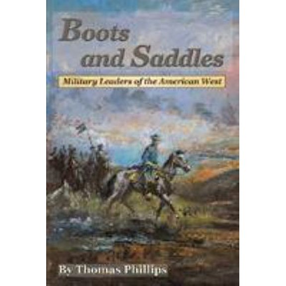 Pre-Owned Boots and Saddles: Military Leaders of the American West (Paperback) 0870045911 9780870045912