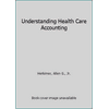 Understanding Health Care Accounting [Hardcover - Used]