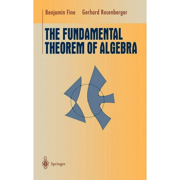 Undergraduate Texts in Mathematics The Fundamental Theorem of Algebra, (Hardcover)