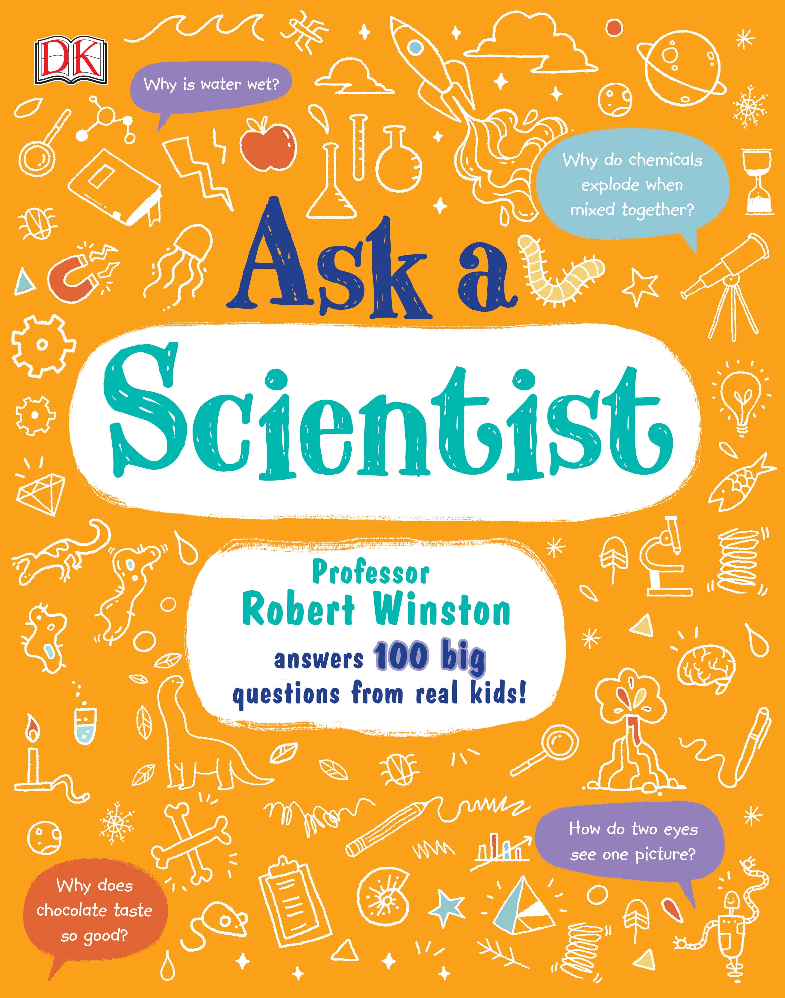 Ask a Scientist Professor Robert Winston Answers 100 Big Questions