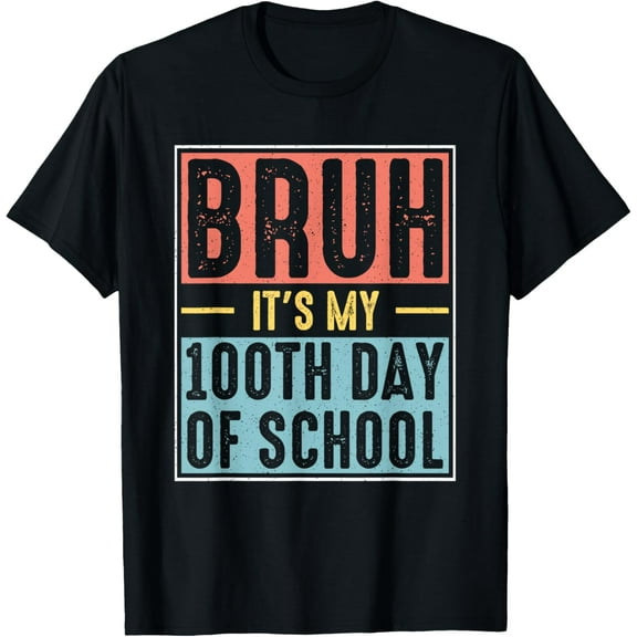 Bruh It's My 100th Day of School | 100 Days of School T-Shirt Shirts