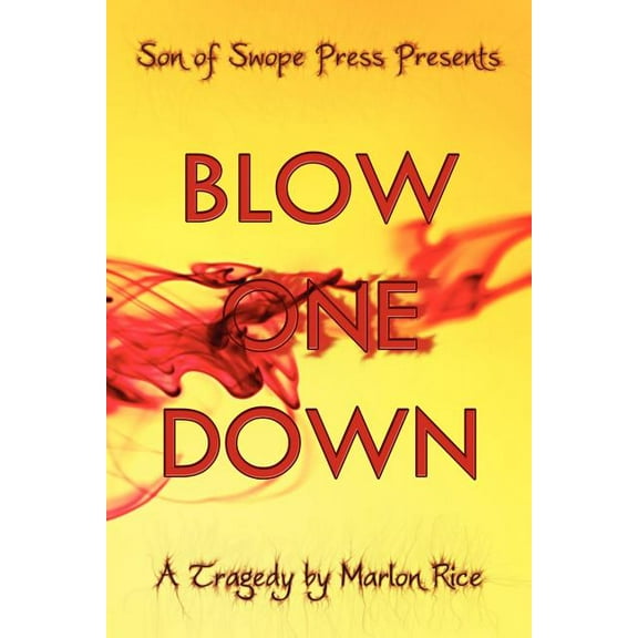 Blow One Down: A Tragedy (Paperback) by Marlon Rice