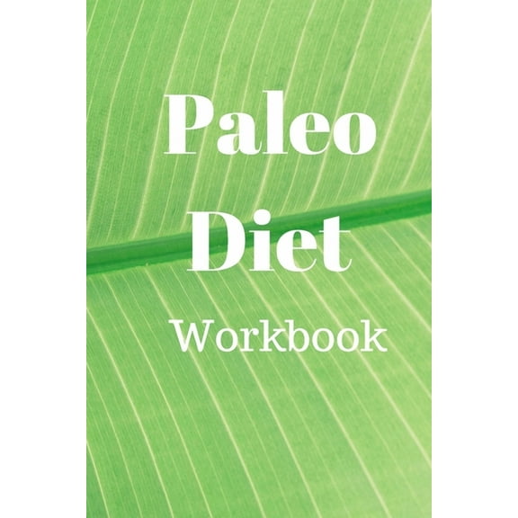 Paleo Diet Workbook : Track Healthy Weight Loss (Paperback)