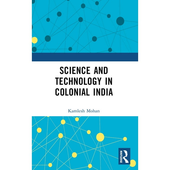 Science and Technology in Colonial India, (Paperback)