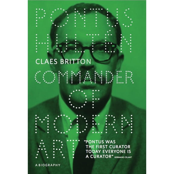 Pontus HultÃ©n: Commander of Modern Art, (Paperback)