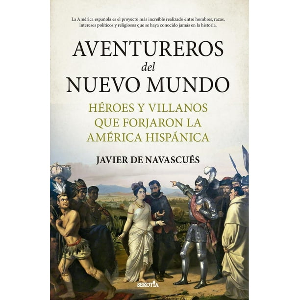 Libro Aventureros Del Nuevo Mundo Tapa Blanda, Autor Javier De Navascues, Editorial Sekotia