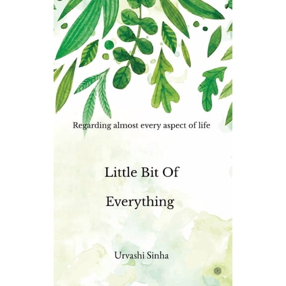 Little Bit of Everything: Regarding to almost every aspect of life (Paperback)