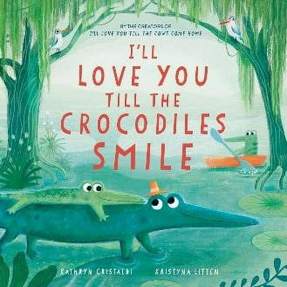 I'll Love You till the Crocodiles Smile (Hardcover)