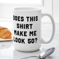 thumbnail image 6 of CafePress - Does This Shirt Make Me L - 15 oz Ceramic Large White Novelty Mug, 6 of 6
