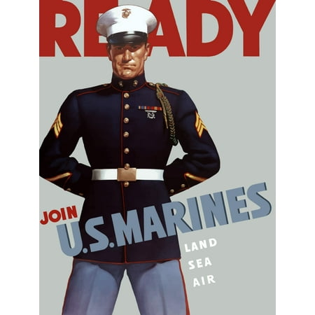 - Digitally restored war propaganda poster This Marine Corps recruiting poster from World War II features a sergeant wearing his dress blues It declares - Ready Join US Marines Land Sea Air Poster Print