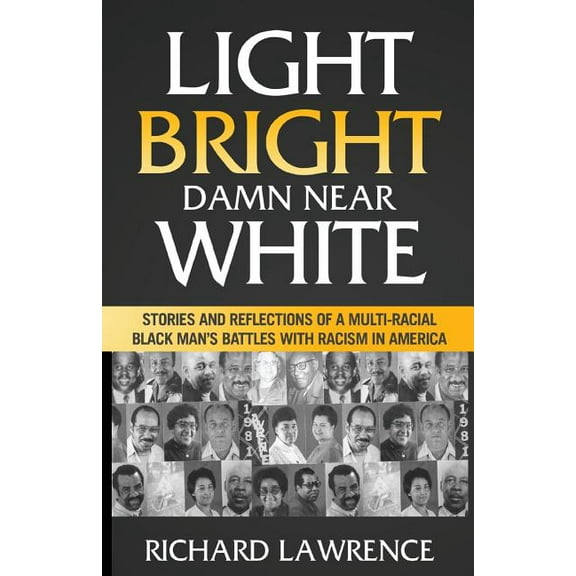 Light, Bright, Damn Near White: Stories and Reflections of a Multi-Racial Black Man's Battles with Racism in America, (Paperback)