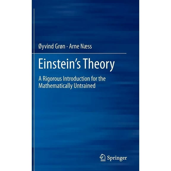 Einstein's Theory: A Rigorous Introduction for the Mathematically Untrained, (Hardcover)