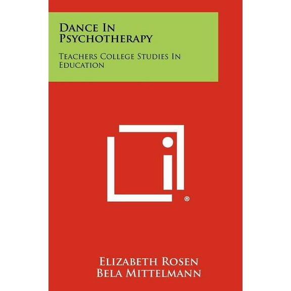 Dance In Psychotherapy : Teachers College Studies In Education