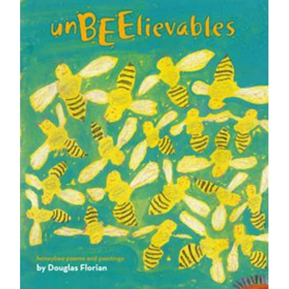 Unbeelievables: Honeybee Poems and Paintings, (Hardcover)