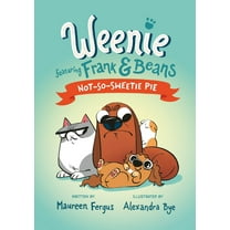 Not-So-Sweetie Pie (Weenie Featuring Frank and Beans Book #3) (Hardcover)