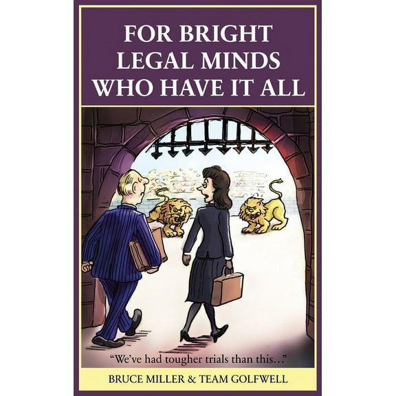For Bright Legal MInds Who Have It All: An Amusing Legal Book, (Hardcover)