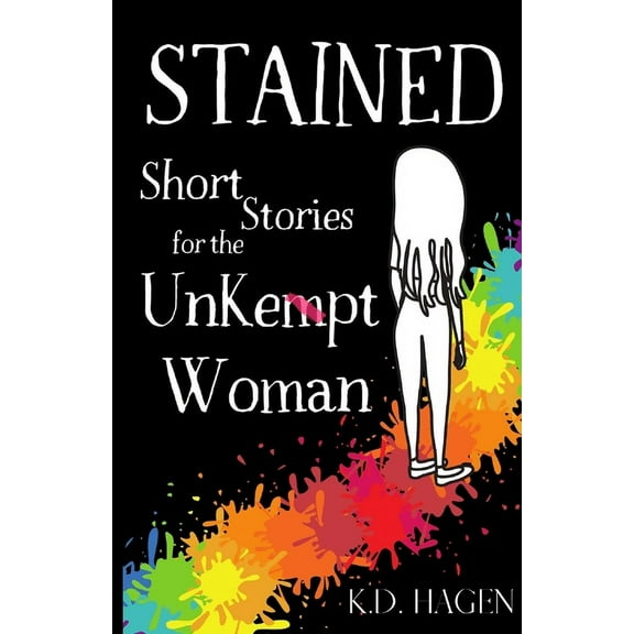 Stained: Short Stories for the Unkempt Woman (Paperback)