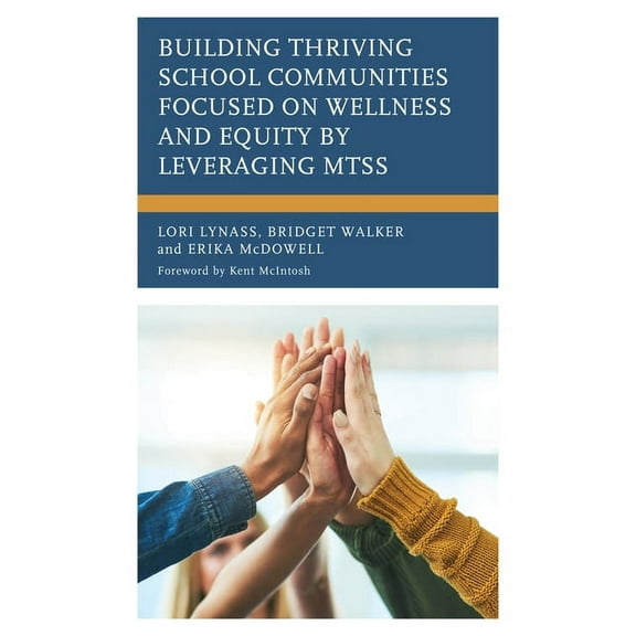 Building Thriving School Communities Focused on Wellness and Equity by Leveraging MTSS, (Paperback)