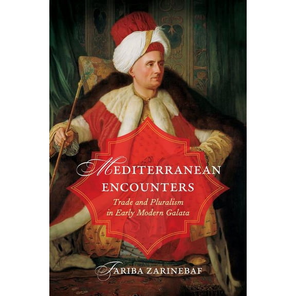 Mediterranean Encounters : Trade and Pluralism in Early Modern Galata (Edition 1) (Paperback)
