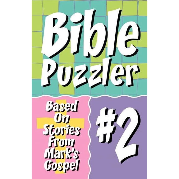 Bible Puzzler 2: Based On Stories From Mark's Gospel (Paperback)