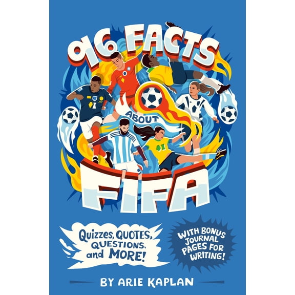 96 Facts about FIFA: Quizzes, Quotes, Questions, and More! with Bonus Journal Pages for Writing! (Paperback)