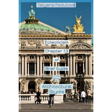 - Eclecticism. Chapter 13 of Brief Guide to the History of Architectural Styles - eBook