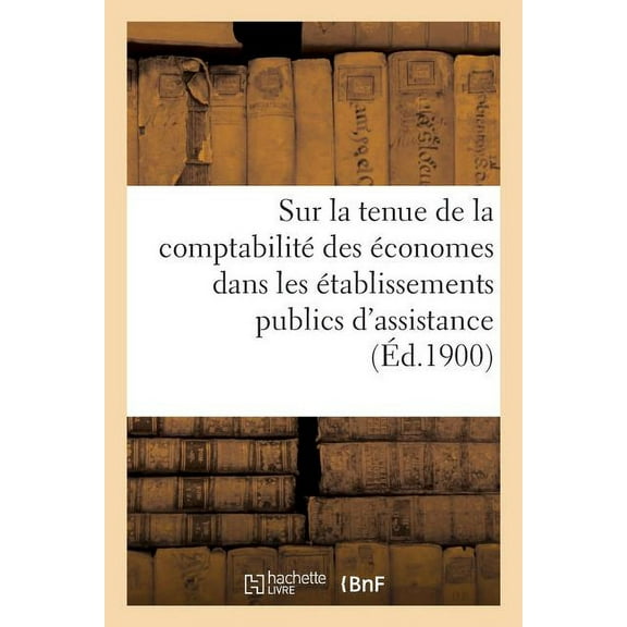 Règlement Sur La Tenue de la Comptabilité Des Économes Dans Les Établissements Publics d'Assistance (Paperback)