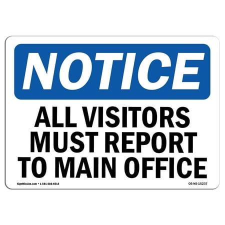OSHA Notice Sign - NOTICE All Visitors Must Report To Main Office | Choose from: Aluminum, Rigid Plastic or Vinyl Label Decal | Protect Your Business, Construction Site |  Made in the