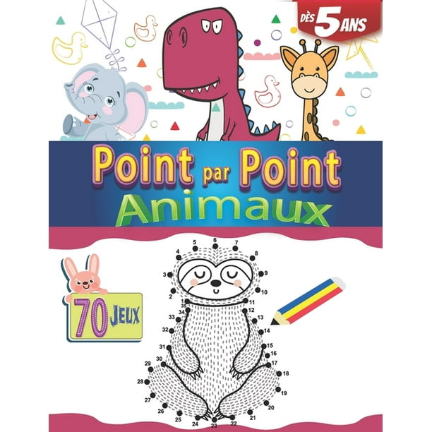 Point Par Point Animaux Des 5 Ans 70 Jeux Apprendre A Dessiner Facile Pour Enfant Et Coloriage Paperback Walmart Com