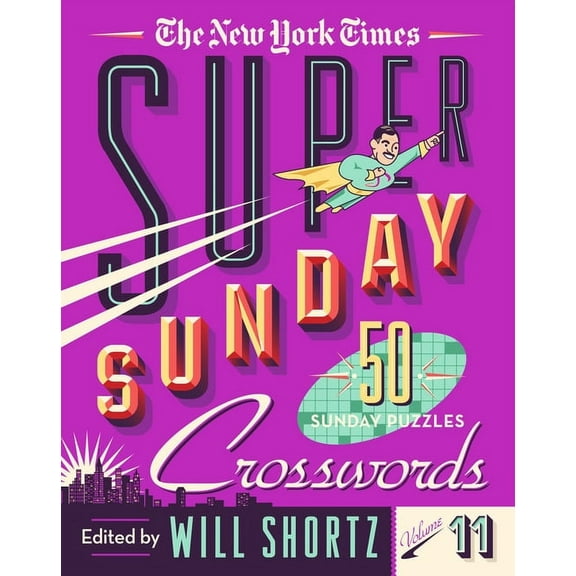 The New York Times Super Sunday Crosswords Volume 11 : 50 Sunday Puzzles (Other)