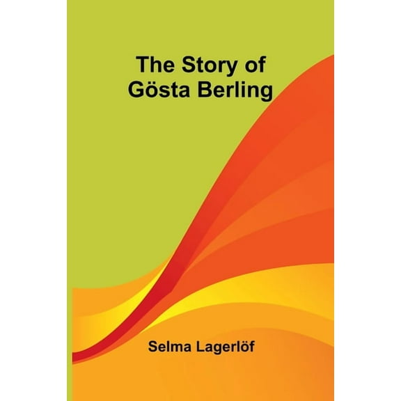 The Story of GÃ¶sta Berling, (Paperback)