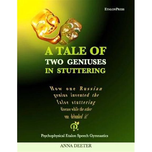 Pre-Owned Tale of Two Geniuses in Stuttering : How One Russian Genius Invented the False Stuttering Disease While the Other One Debunked It!