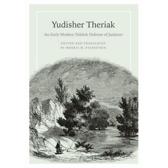 Yudisher Theriak: An Early Modern Yiddish Defense of Judaism, (Hardcover)