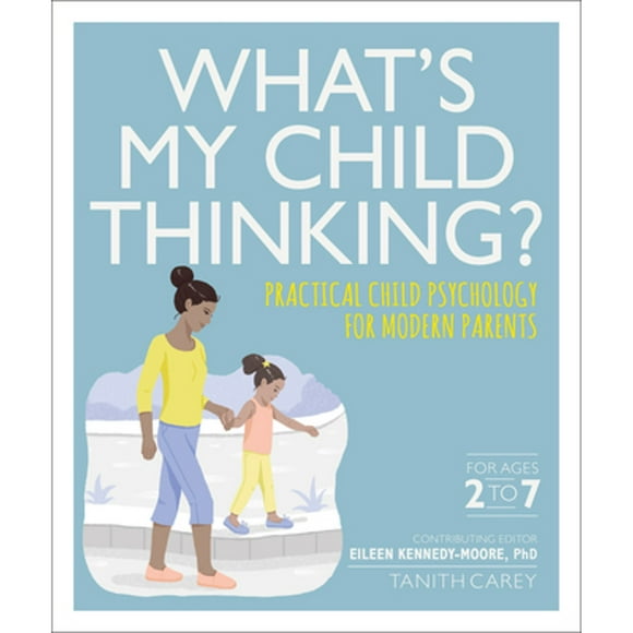 Pre-Owned What's My Child Thinking? (Paperback 9781465479372) by Eileen Kennedy-Moore, Tanith Carey