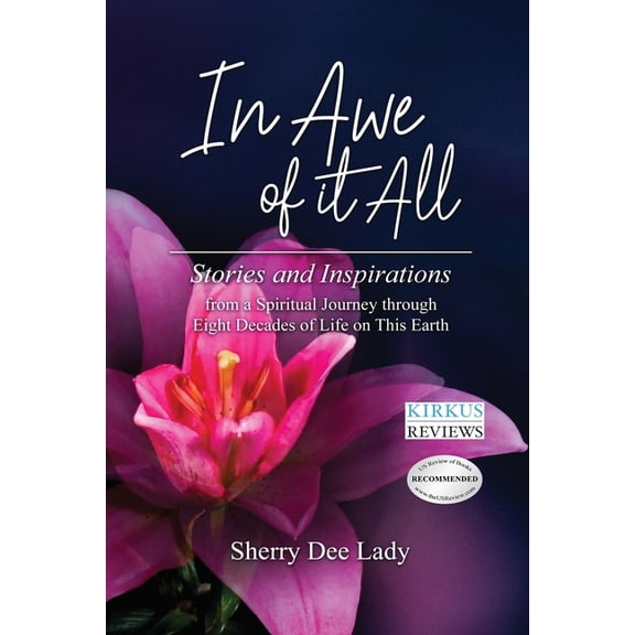 In Awe of It All: Stories and Inspirations from a Spiritual Journey through Eight Decades of Life on This Earth, (Paperback)