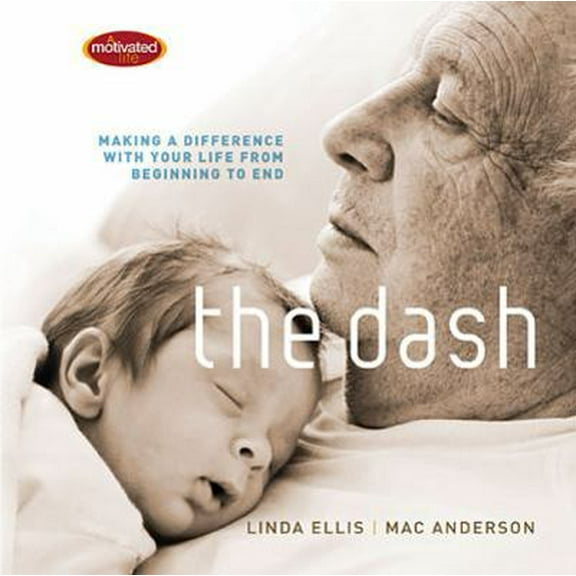 Pre-Owned The Dash: Making a Difference with Your Life from Beginning to End (Hardcover) 1400319986 9781400319985