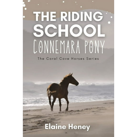 The Coral Cove Horses The Riding School Connemara Pony - The Coral Cove Horses Series, Book 1, (Paperback)