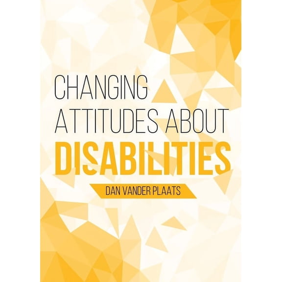 Changing Attitudes About Disability: How to See People with Disabilities as our Co-laborers in God's Redemption Plan, (Paperback)