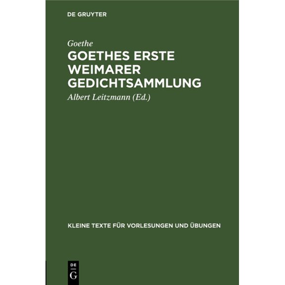 Kleine Texte Für Vorlesungen Und Übungen: Goethes Erste Weimarer Gedichtsammlung: Mit Varianten (Hardcover)