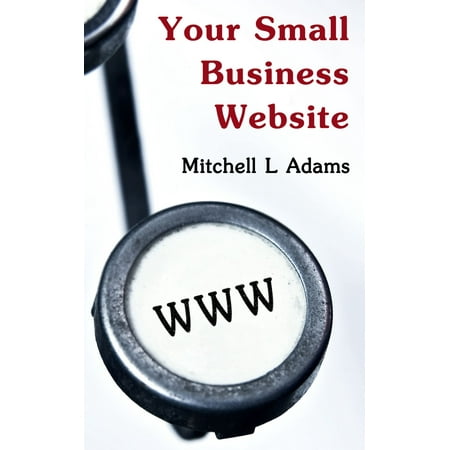 Your Small Business Website - eBook (Best Small Business Websites)