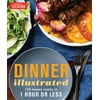 Dinner Illustrated: 175 Meals Ready in 1 Hour or Less, Pre-Owned (Paperback)