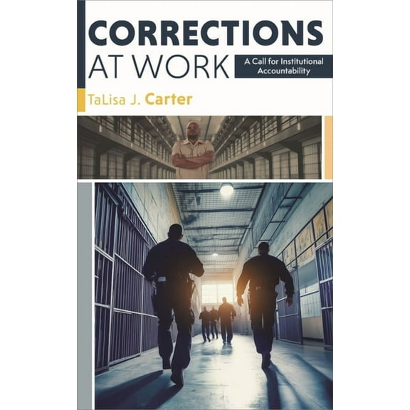 Corrections at Work: A Call for Institutional Accountability, (Hardcover)