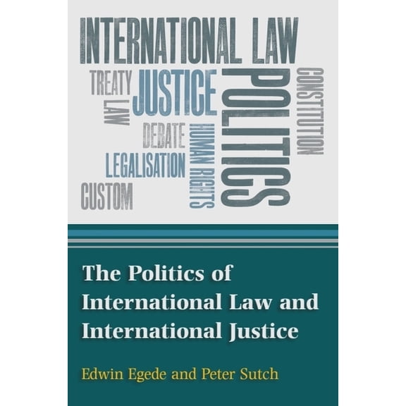 The Politics of International Law and International Justice, (Paperback)