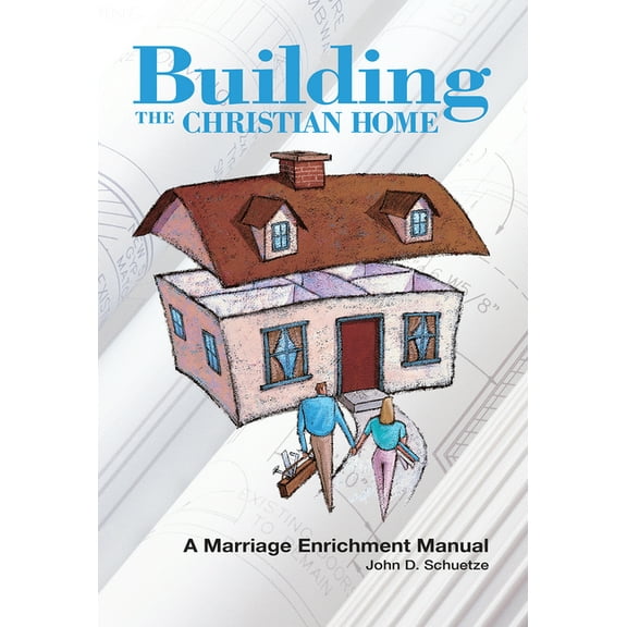 Building The Christian Home : A Marriage Enrichment Manual (Paperback)