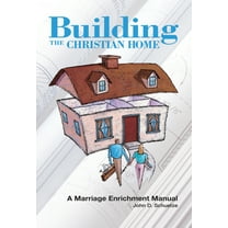 Building The Christian Home : A Marriage Enrichment Manual (Paperback)